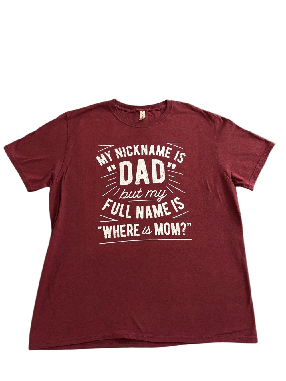 Funny Dad Graphic Tee Burgundy XL My Nickname Is Dad Where Is Mom Shirt - Picture 2 of 7